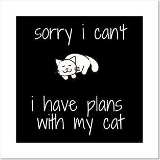 funny cat humor gift 2020 :sorry i can't i have plans wit my cat Posters and Art